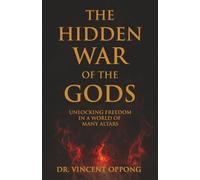 The Hidden War of the Gods: Unlocking Freedom in a World of Many Altars