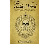 The Hidden Word: Esoteric Insights into Freemasonry and the Search for Divine Light