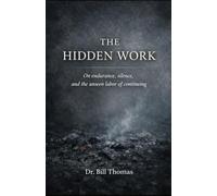 The Hidden Work: On endurance, silence, and the unseen labor of continuing