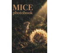 THE HIDDEN WORLD OF MICE: A Cinematic Macro Photobook