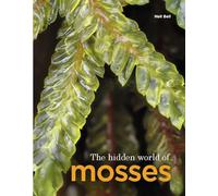 Neil Bell The Hidden World of Mosses (Copertina rigida)