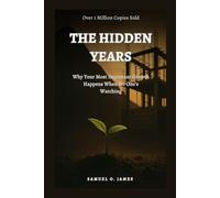 THE HIDDEN YEARS: Why Your Most Important Growth Happens When No One’s Watching