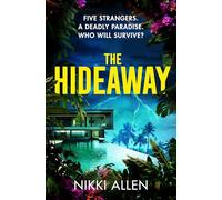 The Hideaway: Five Strangers. a Deadly Paradise. Who Will Survive?