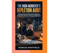 The High-Achiever's Depletion Audit: Diagnosing and Reversing Cognitive Exhaustion Without Taking a Sabbatical