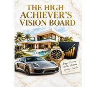 THE HIGH ACHIEVER'S VISION BOARD: Elite Cut-Outs for Success, Wealth, and Career Growth