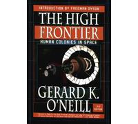 The High Frontier: Human Colonies in Space: Human Colonies in Space, New Edition