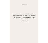 The High-Functioning Anxiety Workbook