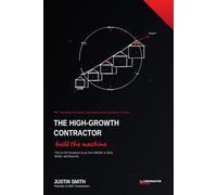 The High-Growth Contractor: The No-BS Blueprint to Go From $500K to $1M, $10M, and Beyond
