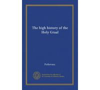 The high history of the Holy Graal
