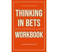 The High-Impact Life Strategies Within Thinking in Bets Workbook: How to Execute Annie Duke’s Mental Framework in the Real World Without Overthinking or Outcome Chasing