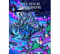 The High Kingdom: A Psychedelic Medieval Coloring Book for Adults
