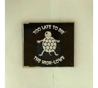 The High-Lows - Too Late to die