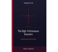 The High-Performance Executive: Leading with Clarity, Purpose & Influence
