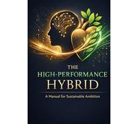 The High-Performance Hybrid: A Manual for Sustainable Ambition