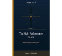 The High-Performance Team: Building the People Who Build the Vision: 3