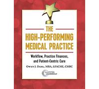 The high-performing medical practice: workflow, practice finances, and pat...