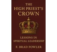 The High Priest’s Crown: Lessons in Spiritual Leadership: 1