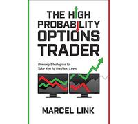 The High Probability Options Trader: Winning Strategies to Take You to the