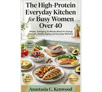 The High-Protein Everyday Kitchen for Busy Women Over 40