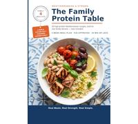 The High-Protein Mediterranean Cookbook for Families: Meal Plans, Kid-Friendly Recipes, and 28 Dinners to Get You Started: A Simple System for Busy Parents Raising Strong, Healthy Kids