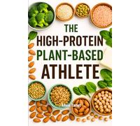 THE HIGH-PROTEIN PLANT-BASED ATHLETE