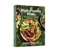 The High-protein Plate: 100 Satisfying Everyday Recipes