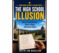 The High School Illusion: What Actually Matters Before College Admissions Begins