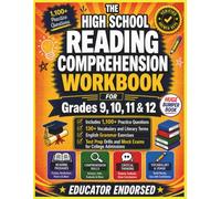 The High School Reading Comprehension Workbook for Grades 9, 10, 11 & 12: Includes 1,100+ Practice Questions; 130+ Vocabulary and Literary Terms; ... Drills and Mock Exams for College Admissions
