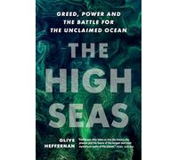 The High Seas: Greed, Power and the Battle for the Unclaimed Ocean