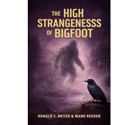 The High Strangeness of Bigfoot