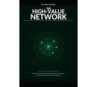 The High-Value Network: Attract Powerful People, Build Meaningful Connections, and Eliminate Toxic Relationships Without Losing Yourself