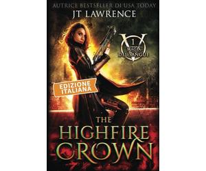 The Highfire Crown: Edizione italiana, Libro 1: Serie Magia del sangue