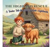 The Highland Rescue, A Tender Tale from the Scottish Highlands