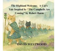 The Highland Welcome. A Cat’s Tale Inspired by “The Campbells Are Coming” by Robert Burns