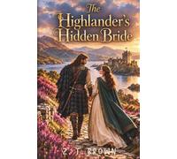 The Highlander's Hidden Bride: A Hidden Heir, an Arranged Marriage, and a Love Worth Fighting For