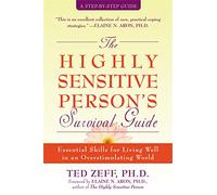 The Highly Sensitive Person's Survival Guide: Essential Skills for Living Well in an Overstimulating World