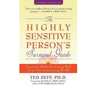 The Highly Sensitive Person's Survival Guide: Essential Skills for Living Well in an Overstimulating World