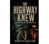 The Highway Knew: Surviving the Green River Killer's Hunting Ground