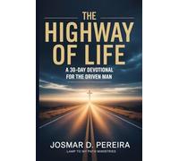 The Highway of Life: A 30 Day Devotional for The Driven Man