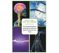 The Hijacked System: Healing Your Nervous System One Fun Fact at a Time