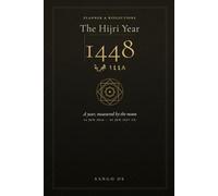 The Hijri Year 1448: A Planner & Reflections Journal - The Islamic Calendar 2026-2027 with Gregorian Dates