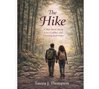 The Hike: A Mini Novel About Love, Conflict, and Choosing Each Other