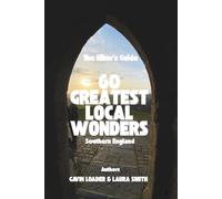 The Hiker's Guide: 60 Greatest Local Wonders (Southern England)