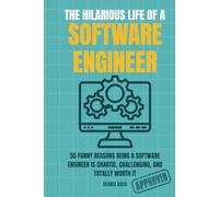 THE HILARIOUS LIFE OF A SOFTWARE ENGINEER: A Funny, Relatable Humor Book for Software Engineers, Programmers, and Developers Who Survive Code, Bugs, and Deadlines