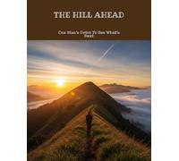 The Hill Ahead: One Man'S Drive To See What'S Next