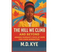 The hill we climb and beyond: Amanda Gorman's Voice of Hope for a New Generation