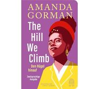 The Hill We Climb - Den Hügel hinauf: Zweisprachige Ausgabe: Der Bestseller im handlichen Format (Hoffmann und Campe Horizont)