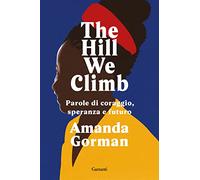The Hill We Climb. Parole di coraggio, speranza e futuro