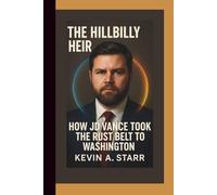 The Hillbilly Heir: How JD Vance Took the Rust Belt to Washington.