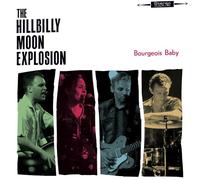 The Hillbilly Moon Explosion - Bourgeois Baby